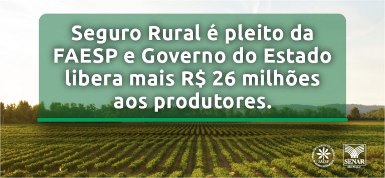 Leia mais sobre o artigo Seguro Rural é pleito da FAESP e Governo do Estado libera mais R$ 26 milhões aos produtores